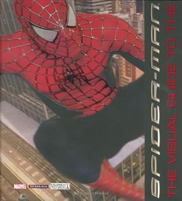 Spider-Man: The Visual Guide to the Complete Movie Trilogy