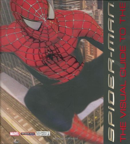 Spider-Man: The Visual Guide to the Complete Movie Trilogy by DK Publishing