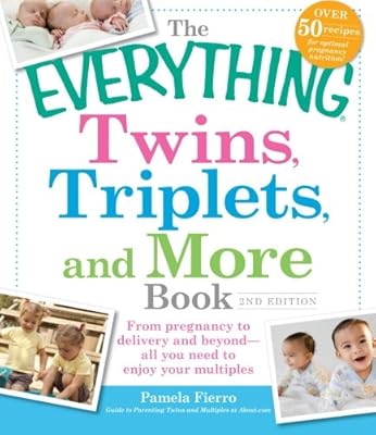 The Everything Twins, Triplets, and More Book: From pregnancy to delivery and beyond--all you need to enjoy your multiples