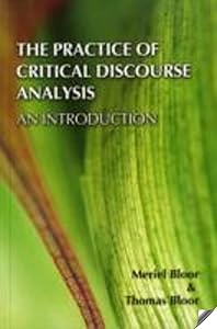The Practice of Critical Discourse Analysis: an Introduction by Meriel Bloor