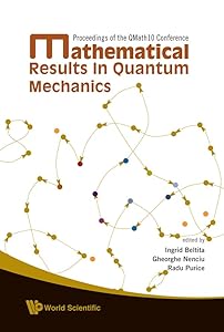 Mathematical Results in Quantum Mechanics - Proceedings of the Qmath10 Conference by Radu Purice