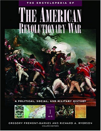 The Encyclopedia of the American Revolutionary War: A Political, Social, and Military History (5-Volume Set) by Gregory Fremont-Barnes