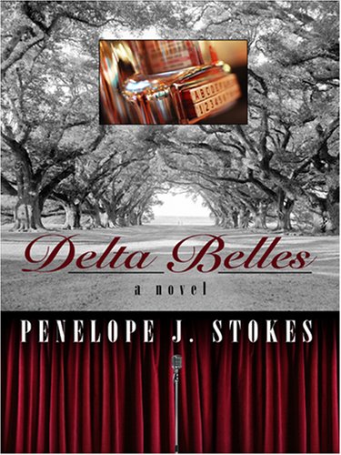 Delta Belles by Penelope J. Stokes