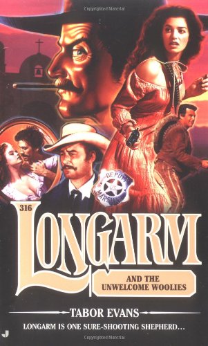 Longarm 316: Longarm and the Unwelcome Woolies by Tabor Evans