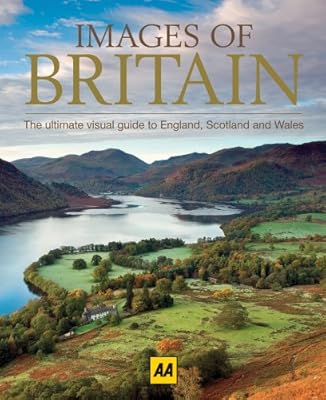 Images of Britain: The Ultimate Visual Guide to England, Scotland and Wales