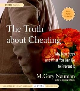 The Truth About Cheating: Why Men Stray and What You Can Do to Prevent It
