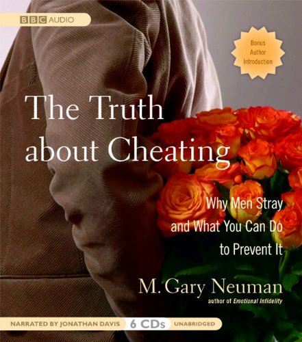 The Truth About Cheating: Why Men Stray and What You Can Do to Prevent It by M. Gary Neuman