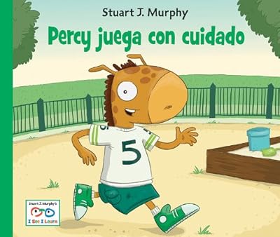 Percy Juega con Cuidado / Percy Plays It Safe (Stuart J. Murphy's I See I Learn Series (Spanish)) (Spanish Edition) (Stuart J. Murphy's I See I Learn: Destrezas de Salud y Seguridad)