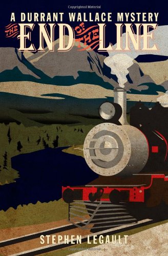 The End of the Line (Durrant Wallace Mystery Series) by Stephen Legault
