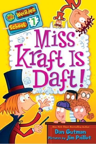 My Weirder School #7: Miss Kraft Is Daft! by Dan Gutman