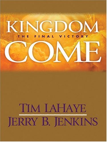 Kingdom Come: The Final Victory by Tim LaHaye