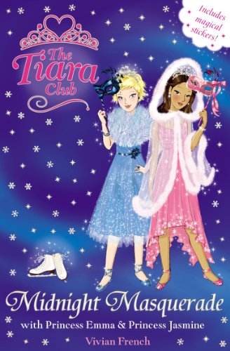 The Midnight Masquerade with Princess Emma and Princess Jasmine (The Tiara Club) by Vivian French