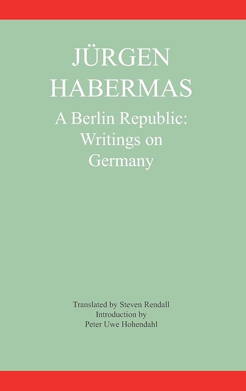 A Berlin Republic: Writings on Germany (Modern German culture and literature) by Jürgen Habermas