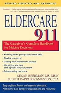 Eldercare 911: The Caregiver's Complete Handbook for Making Decisions (Revised, Updated and Expanded) by Judith Rappaport-Musson