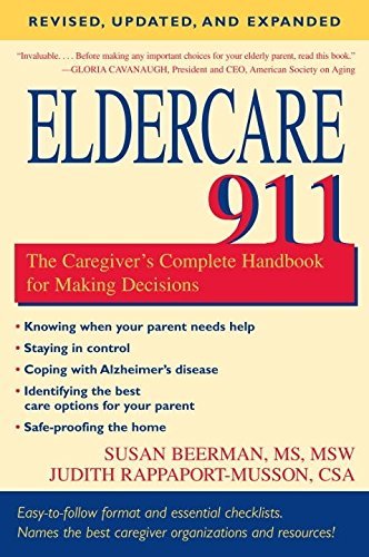 Eldercare 911: The Caregiver's Complete Handbook for Making Decisions (Revised, Updated and Expanded) by Judith Rappaport-Musson