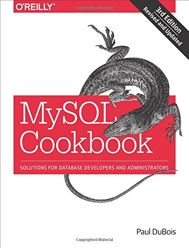 MySQL Cookbook: Solutions for Database Developers and Administrators by Paul DuBois