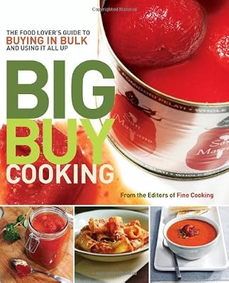 Big Buy Cooking: The Food Lover's Guide to Buying in Bulk and Using It All Up
