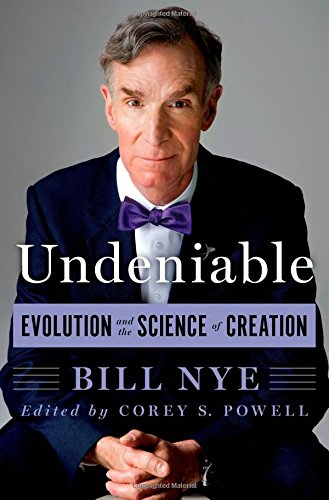 Undeniable: Evolution and the Science of Creation by Bill Nye