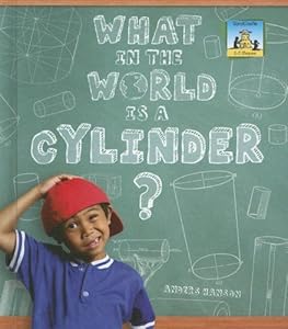 What in the World Is a Cylinder? (SandCastle: 3-D Shapes)