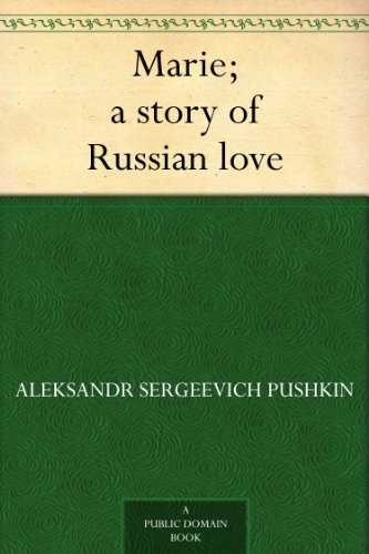 Marie; a story of Russian love by Aleksandr Sergeevich Pushkin