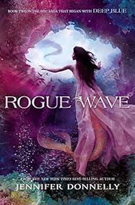 Waterfire Saga, Book Two: Rogue Wave by Jennifer Donnelly