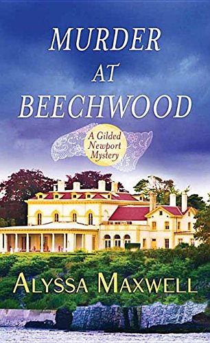 Murder at Beechwood: A Gilded Newport Mystery by Alyssa Maxwell