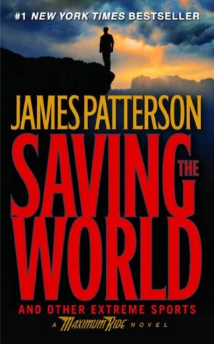 Saving the World and Other Extreme Sports by James Patterson