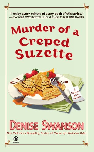Murder of a Creped Suzette: A Scumble River Mystery by Denise Swanson