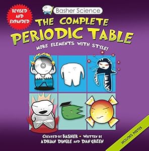 Basher Science: The Complete Periodic Table: All the Elements with Style!
