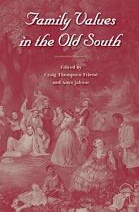 Family Values in the Old South by Craig Thompson Friend