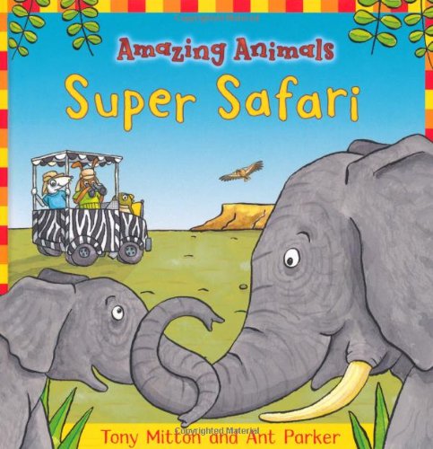 Amazing Animals: Super Safari by Tony Mitton