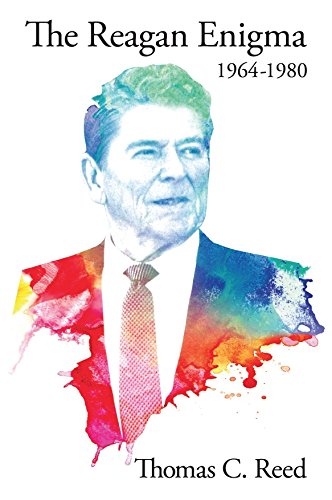 The Reagan Enigma: 1964-1980 by Thomas C. Reed