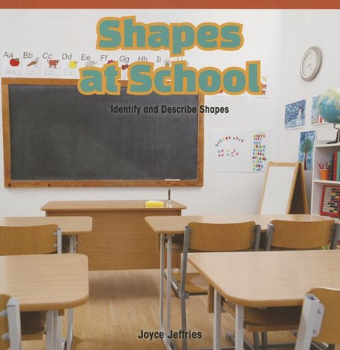 Shapes at School: Identify and Describe Shapes by Joyce Jeffries