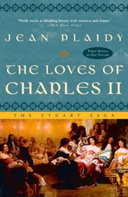 The Loves of Charles II: The Stuart Saga (A Novel of the Stuarts Book 7)