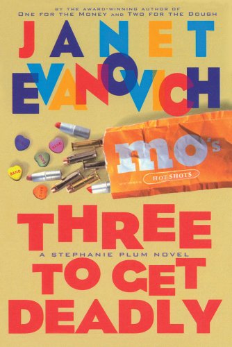 Three to Get Deadly (Stephanie Plum, No. 3) (Stephanie Plum Novels) by Janet Evanovich