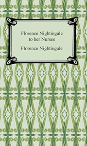 Florence Nightingale to Her Nurses