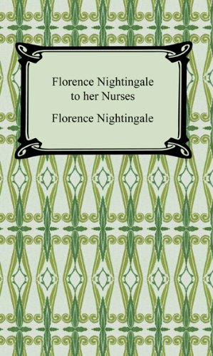 Florence Nightingale to Her Nurses by Florence Nightingale