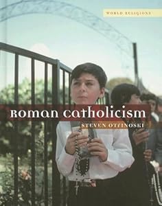 Roman Catholicism by Steven Otfinoski