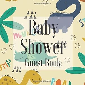 Baby Shower Guest Book: Cool Dinosaurs Jurassic Dino Theme - Gender Reveal Boy Girl Signing Sign In Guestbook, Welcome New Baby with Gift Log ... Prediction, Advice Wishes, Photo Milestones by Sassy Guestbooks