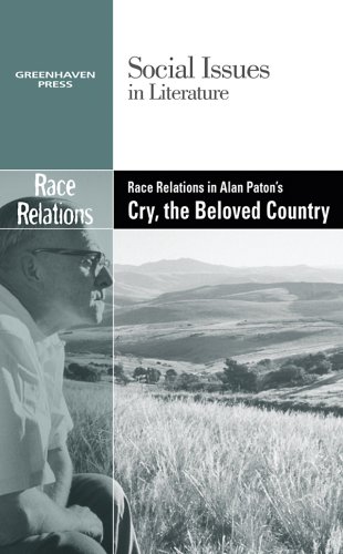 Race Relations in Alan Paton's Cry the Beloved Country (Social Issues in Literature) by Dedria Bryfonski