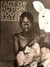Fact Or Fiction, Roger Ballen