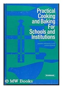 Practical Cooking and Baking for Schools and Institutions by Joseph; Berrini James Amendola