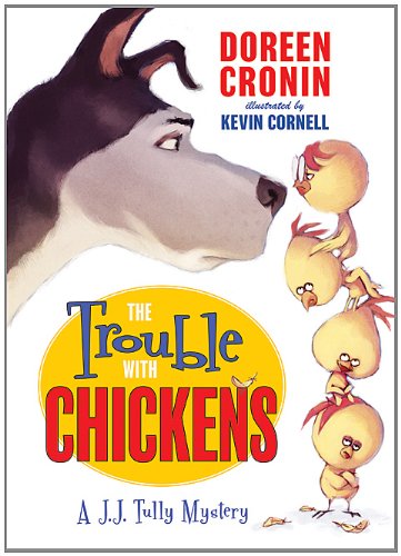 The Trouble with Chickens: A J.J. Tully Mystery by Doreen Cronin