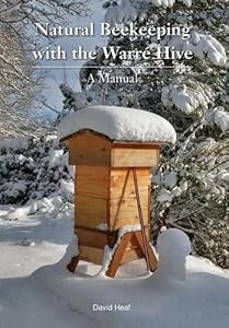 Natural Beekeeping with the Warre Hive by David Heaf