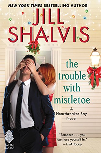 Trouble with Mistletoe: A Heartbreaker Bay Novel by Jill Shalvis