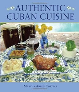 Authentic Cuban Cuisine by Martha Cortina