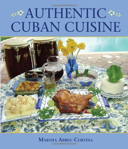 Authentic Cuban Cuisine by Martha Cortina