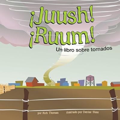 Juush! Ruum! Un Libro Sobre Tornados (Ciencia Asombrosa) (Spanish Edition)