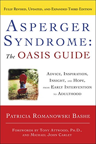 Asperger Syndrome: The OASIS Guide, Revised Third Edition: Advice, Inspiration, Insight, and Hope, from Early Intervention to Adulthood by Patricia Romanowski Bashe