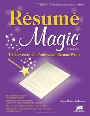 Resume Magic, 4th Ed: Trade Secrets of a Professional Resume Writer